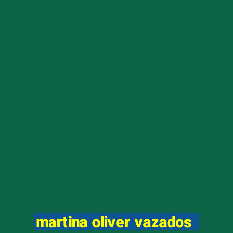 martina oliver vazados